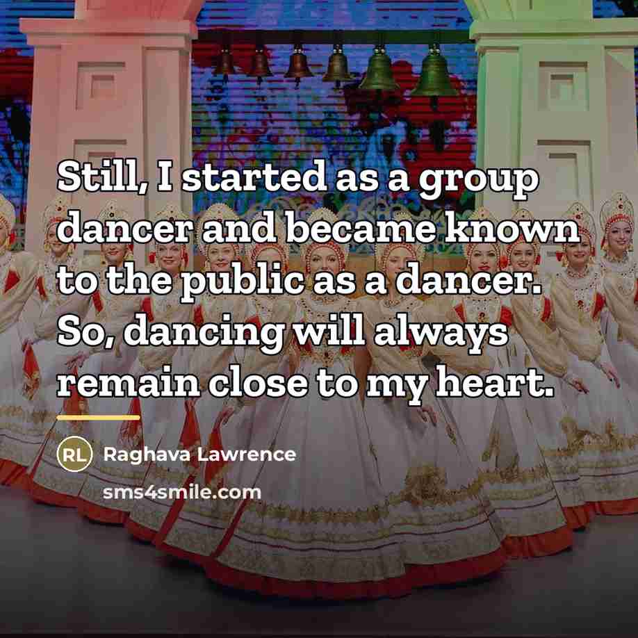 “Still, I started as a group dancer and became known…” quote by Raghava Lawrence
