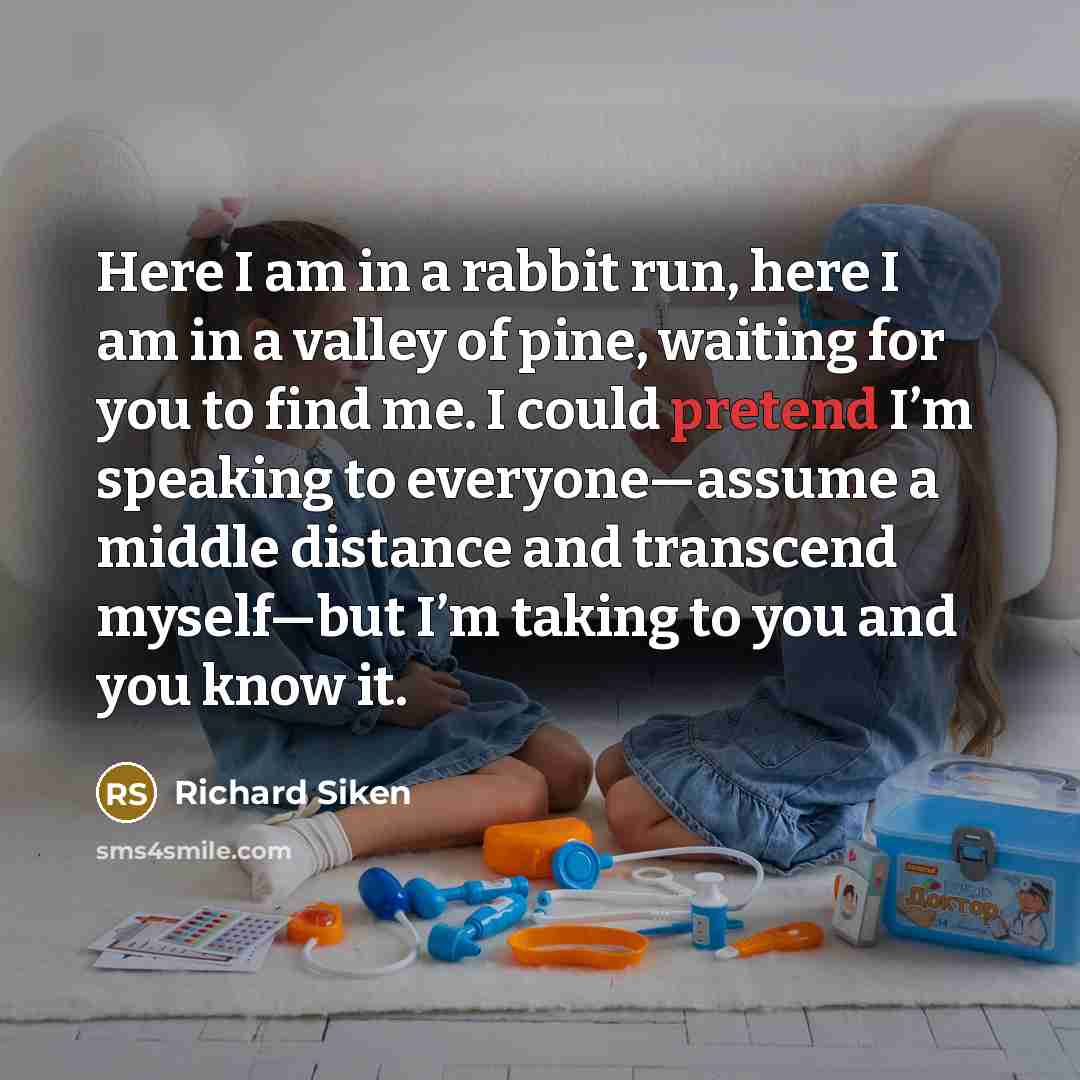 “Here I am in a rabbit run, here I am…” quote by Richard Siken