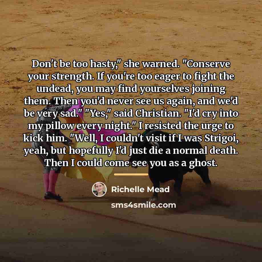 “Don't be too hasty," she warned. "Conserve your strength. If…” quote by Richelle Mead