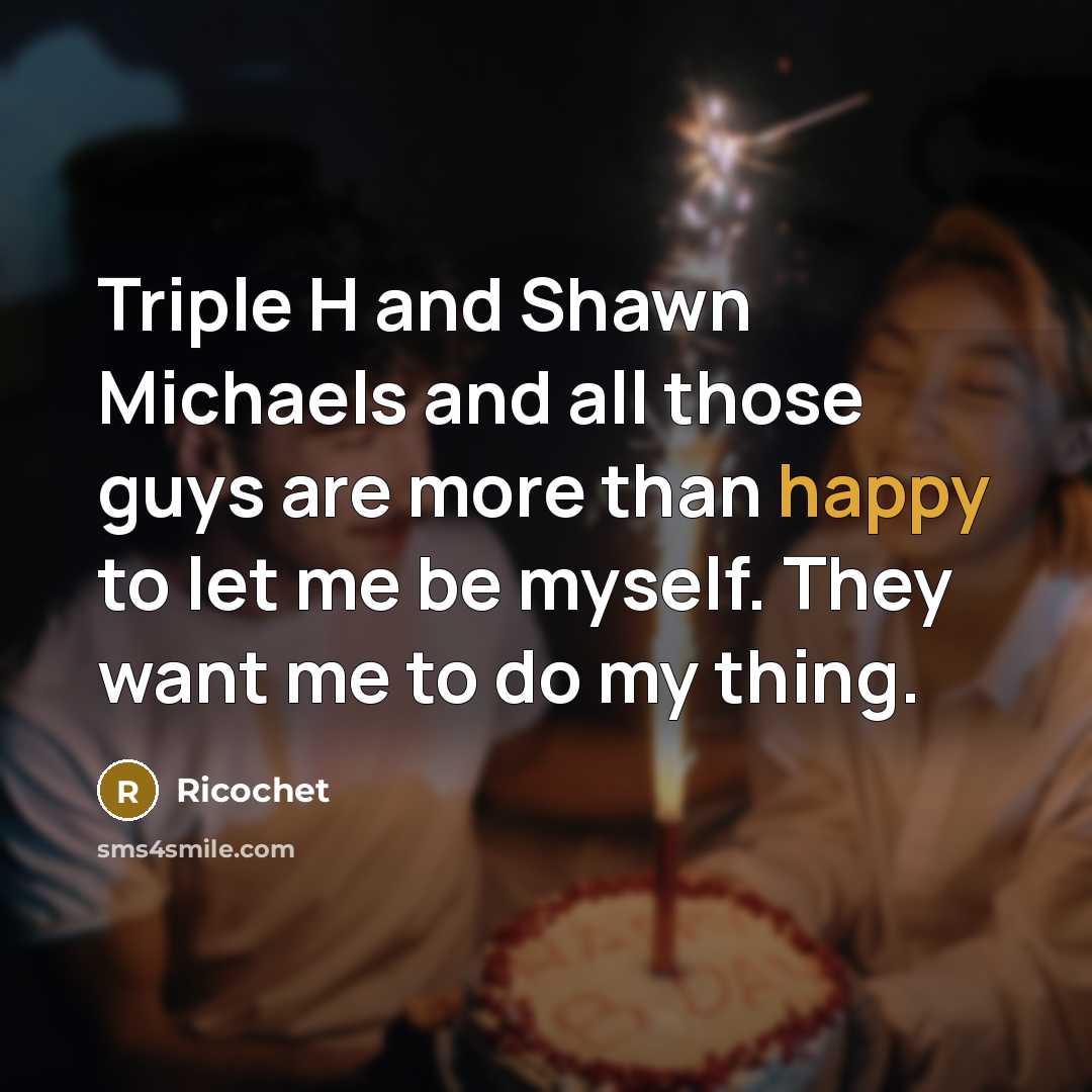 “Triple H and Shawn Michaels and all those guys are…” quote by Ricochet