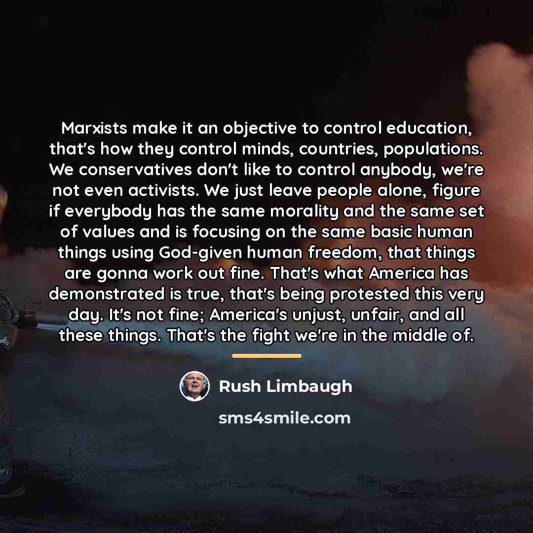 “Marxists make it an objective to control education, that's how…” quote by Rush Limbaugh