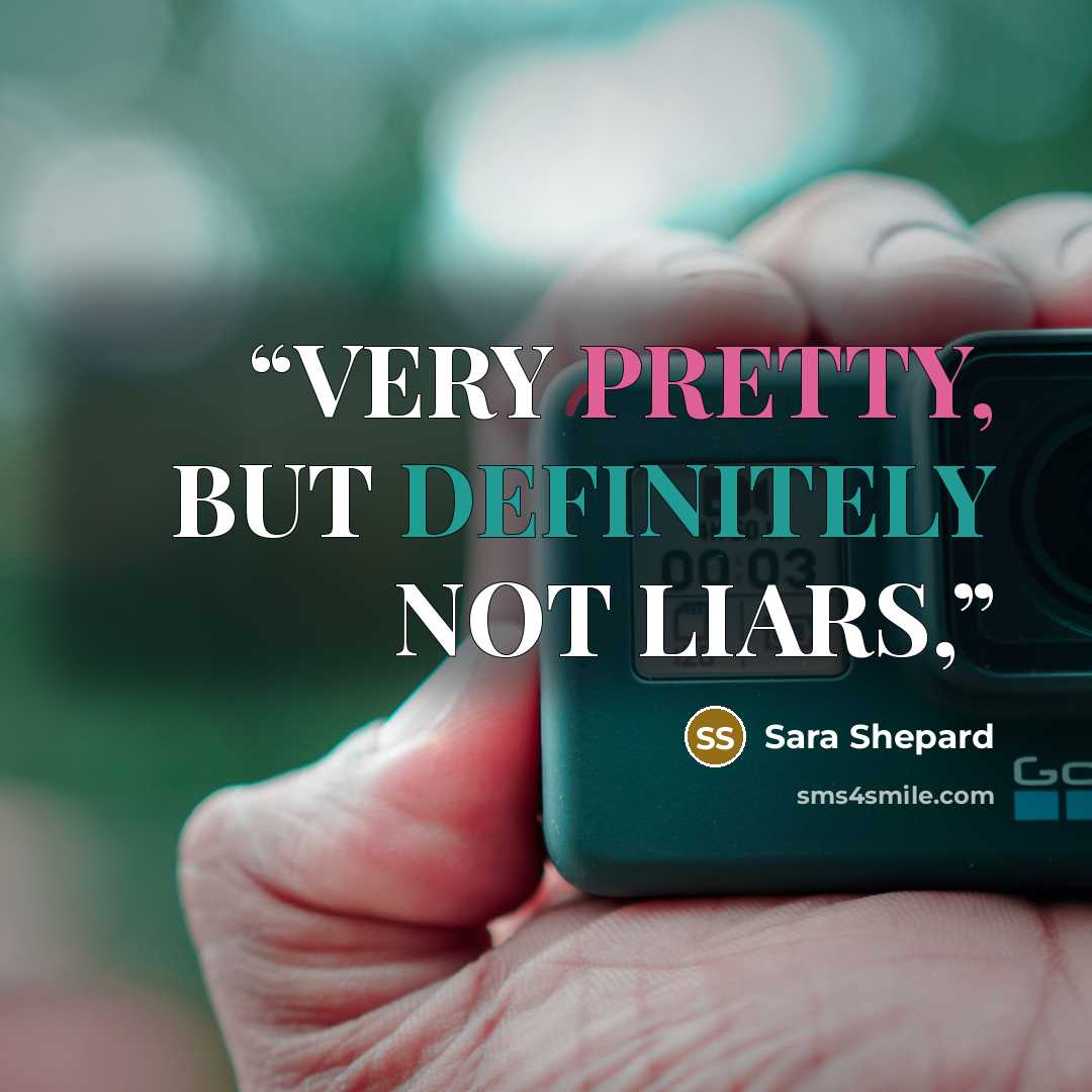 “VERY PRETTY, BUT DEFINITELY NOT LIARS,” quote by Sara Shepard