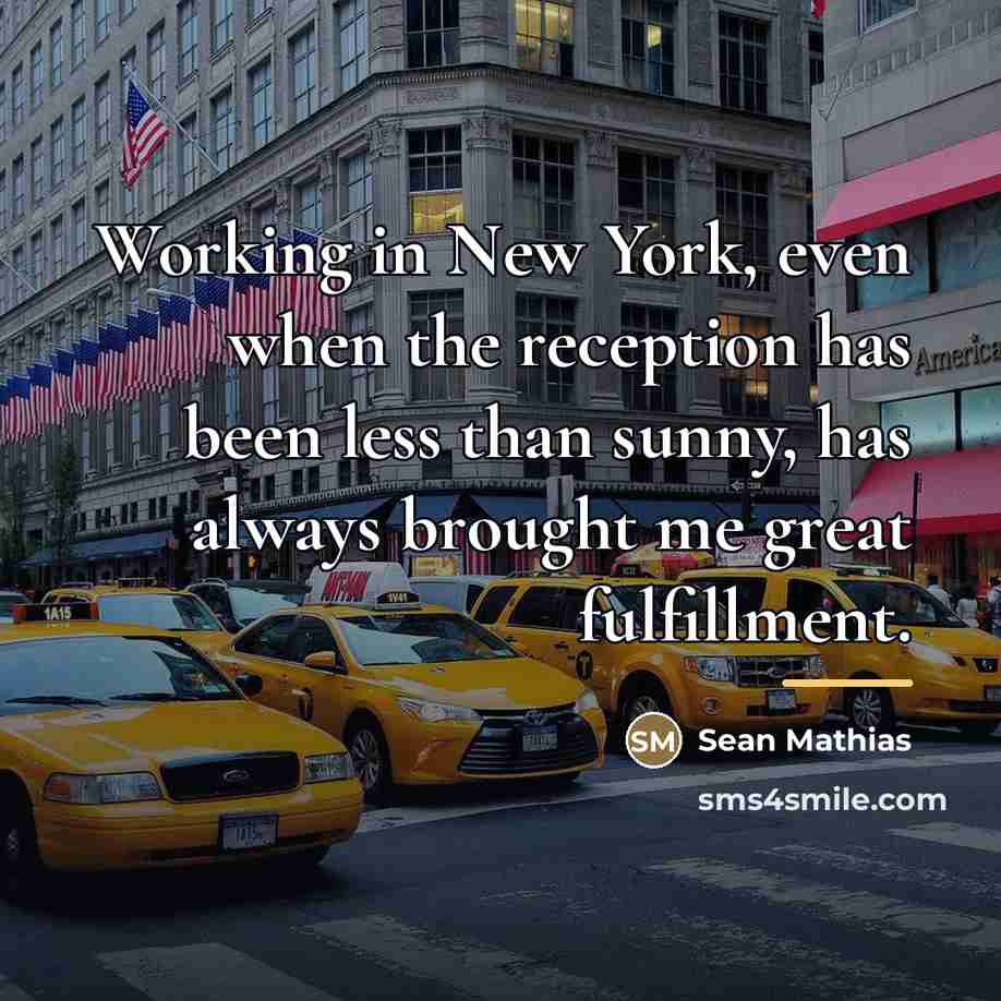 “Working in New York, even when the reception has been…” quote by Sean Mathias