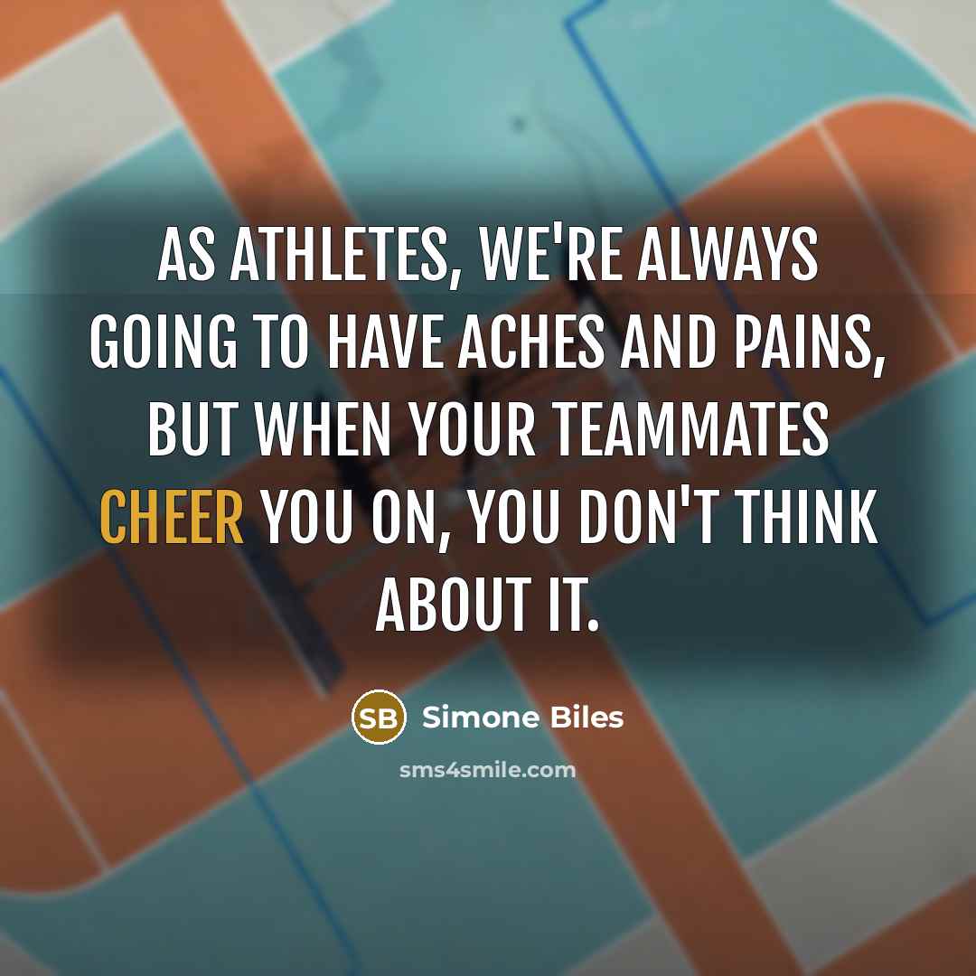 “As athletes, we're always going to have aches and pains,…” quote by Simone Biles
