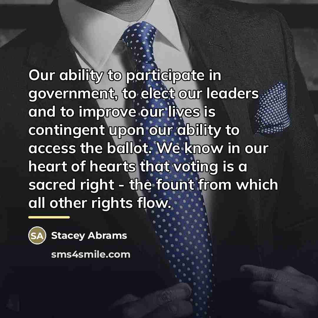 “Our ability to participate in government, to elect our leaders…” quote by Stacey Abrams