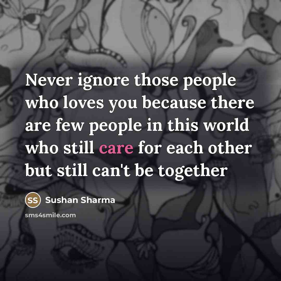“Never ignore those people who loves you because there are…” quote by Sushan Sharma