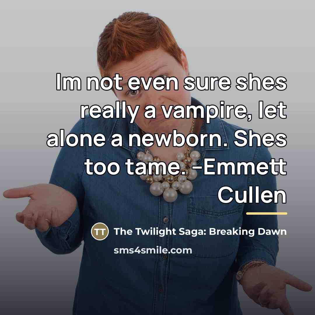 “Im not even sure shes really a vampire, let alone…” quote by The Twilight Saga: Breaking Dawn