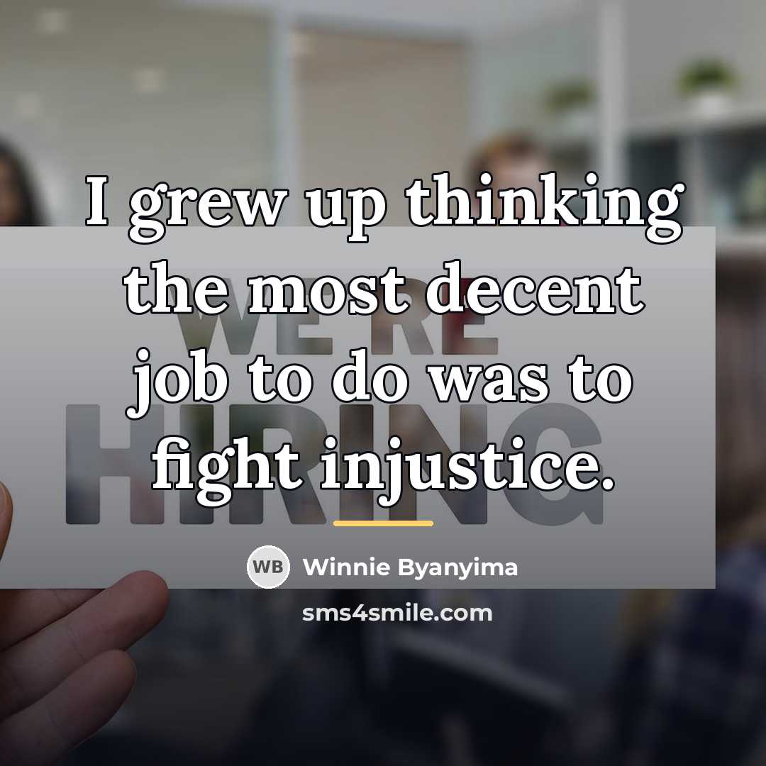 “I grew up thinking the most decent job to do…” quote by Winnie Byanyima
