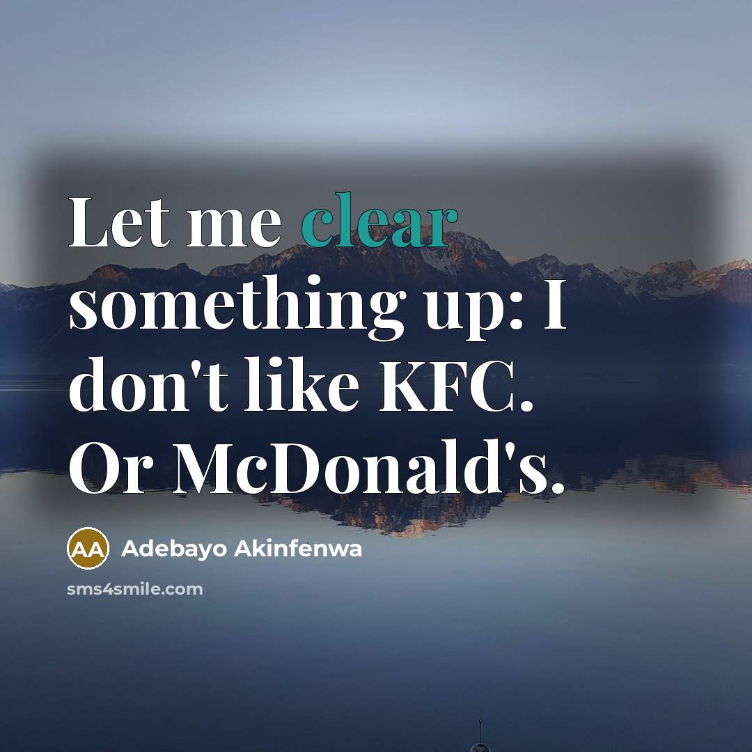 “Let me clear something up: I don't like KFC. Or…” quote by Adebayo Akinfenwa