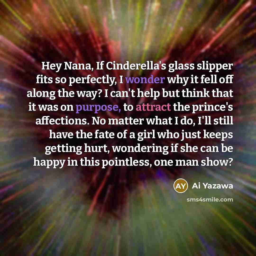 “Hey Nana, If Cinderella's glass slipper fits so perfectly, I…” quote by Ai Yazawa
