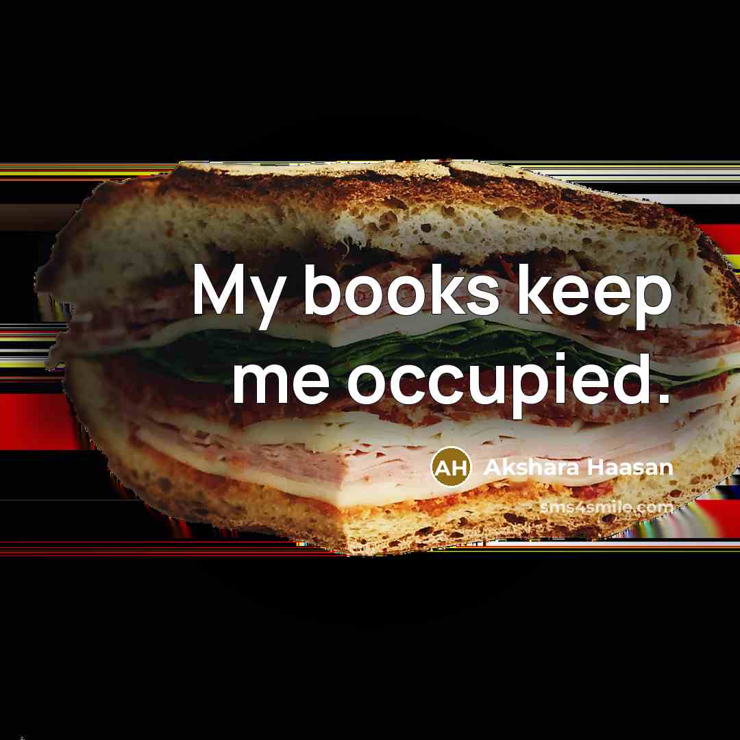 “My books keep me occupied.…” quote by Akshara Haasan