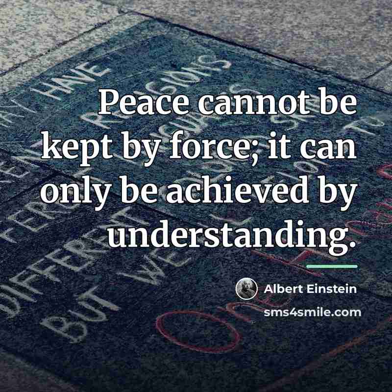 “Peace cannot be kept by force; it can only be…” quote by Albert Einstein