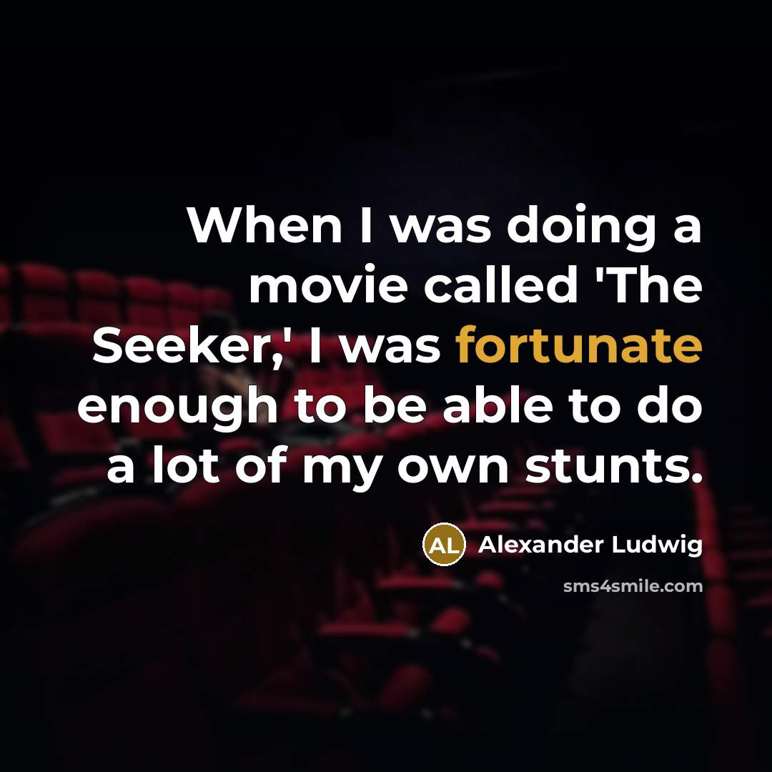 “When I was doing a movie called 'The Seeker,' I…” quote by Alexander Ludwig