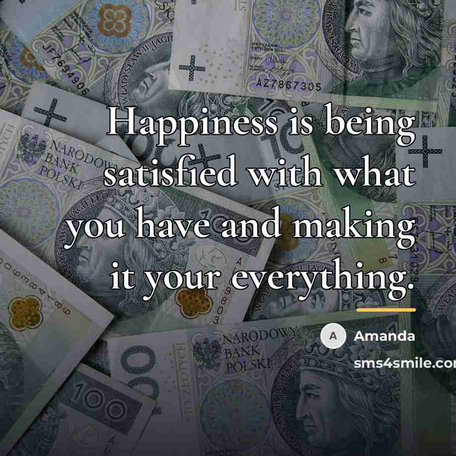 “Happiness is being satisfied with what you have and making…” quote by Amanda