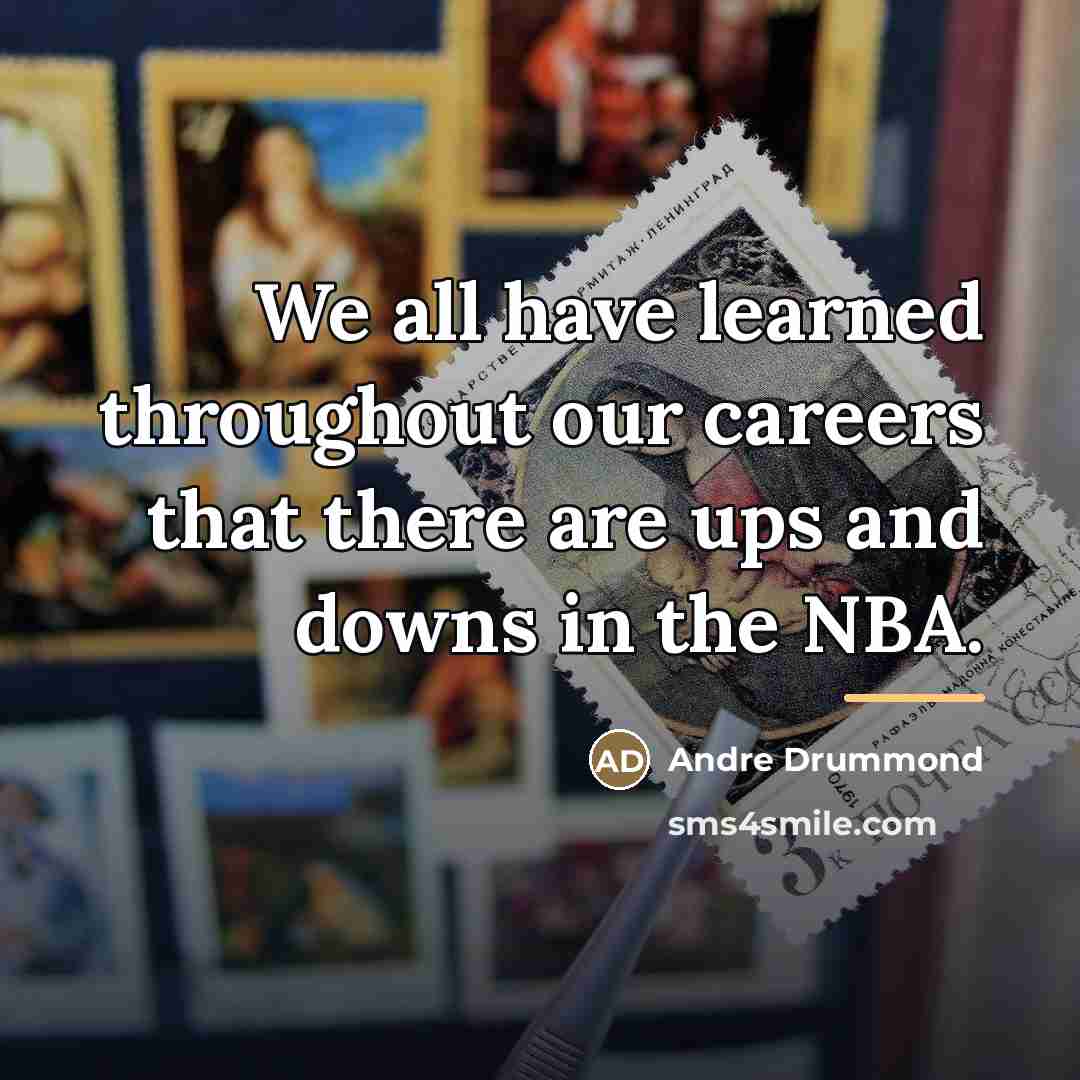 “We all have learned throughout our careers that there are…” quote by Andre Drummond