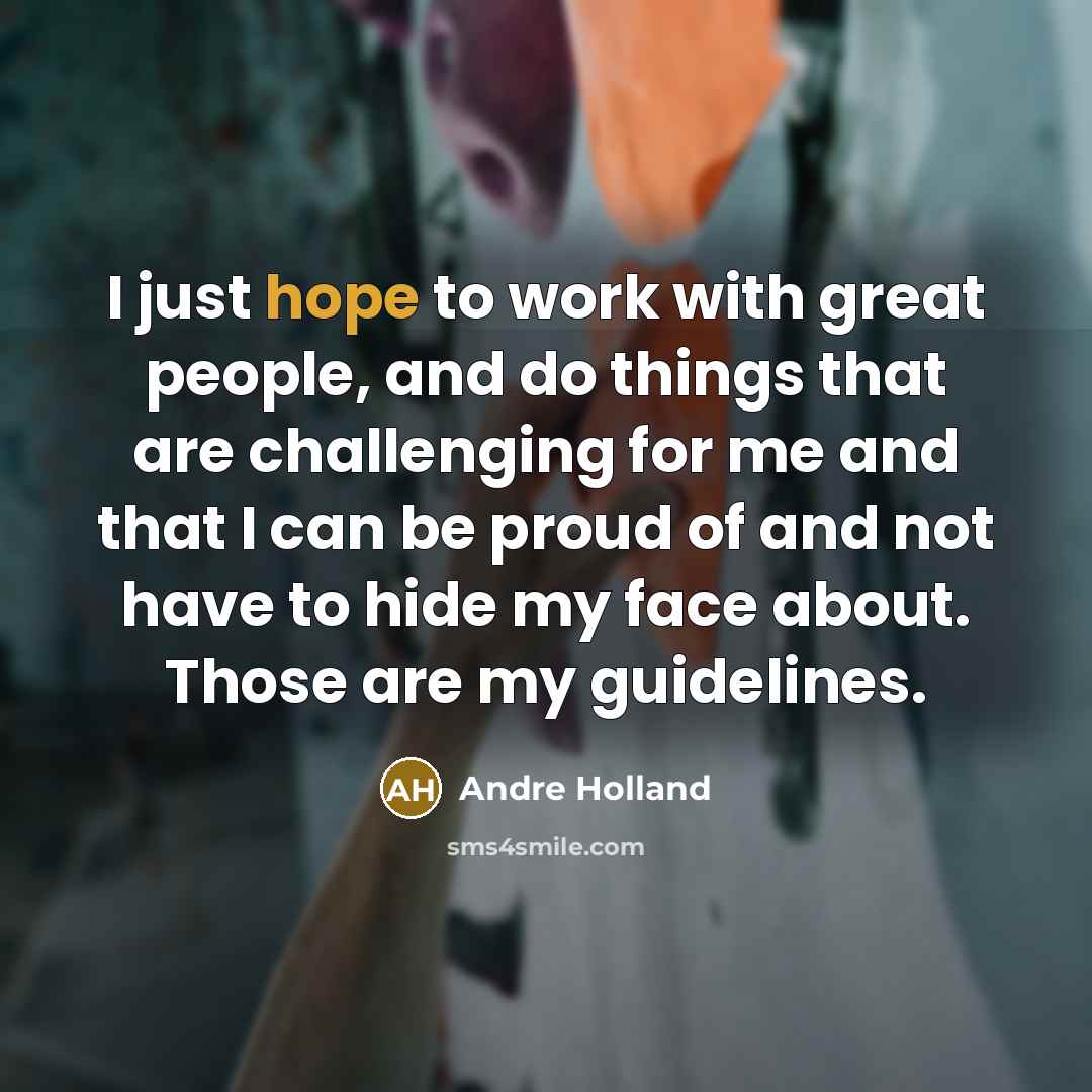 “I just hope to work with great people, and do…” quote by Andre Holland