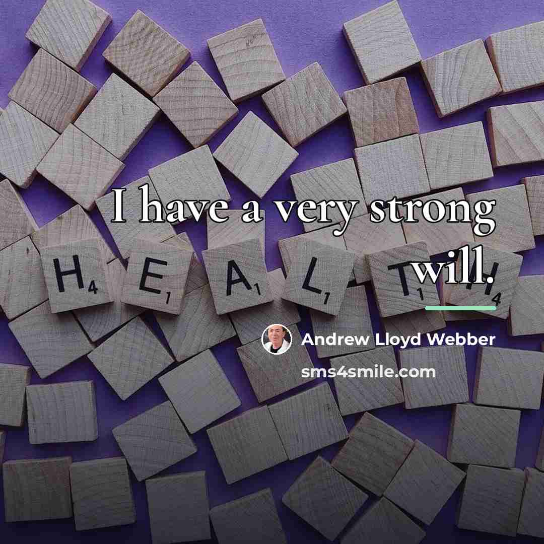 “I have a very strong will.…” quote by Andrew Lloyd Webber