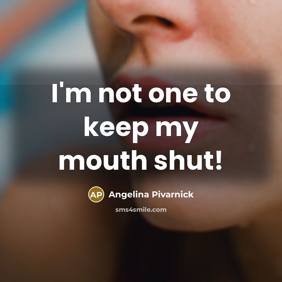 “I'm not one to keep my mouth shut!…” quote by Angelina Pivarnick