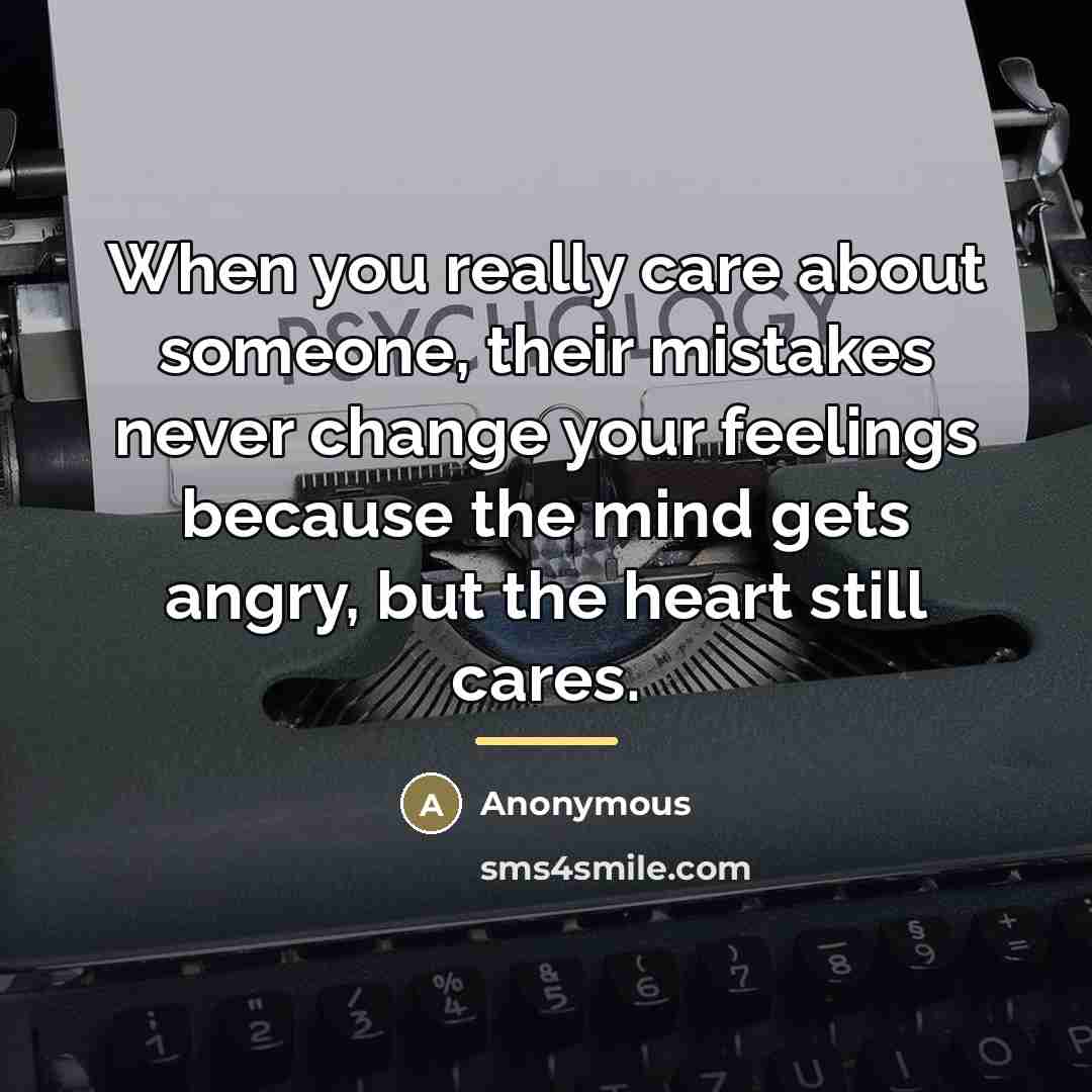 “When you really care about someone, their mistakes never change…” quote by Anonymous