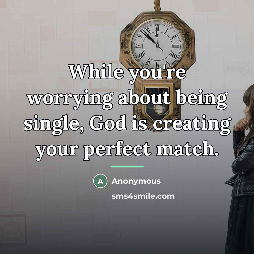 “While you're worrying about being single, God is creating your…” quote by Anonymous
