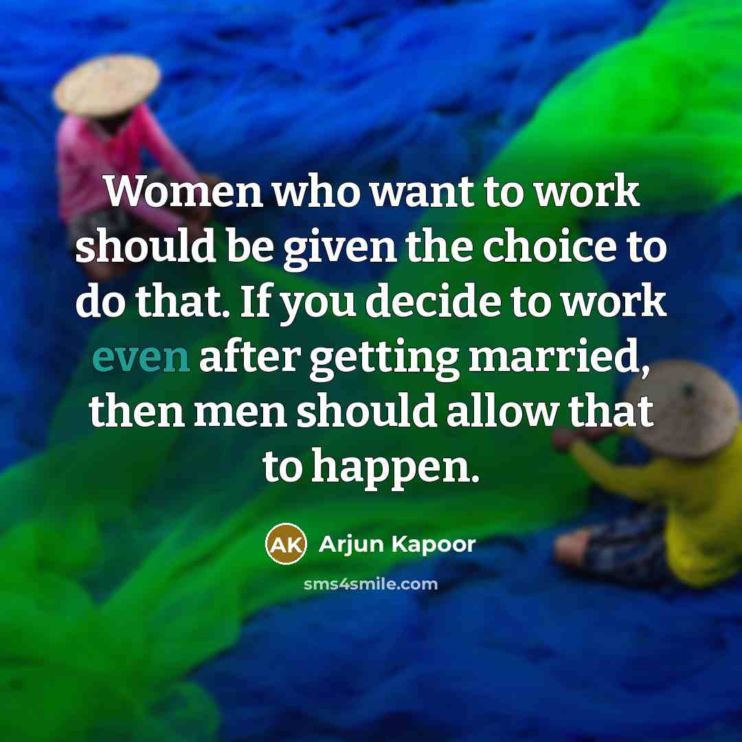 “Women who want to work should be given the choice…” quote by Arjun Kapoor
