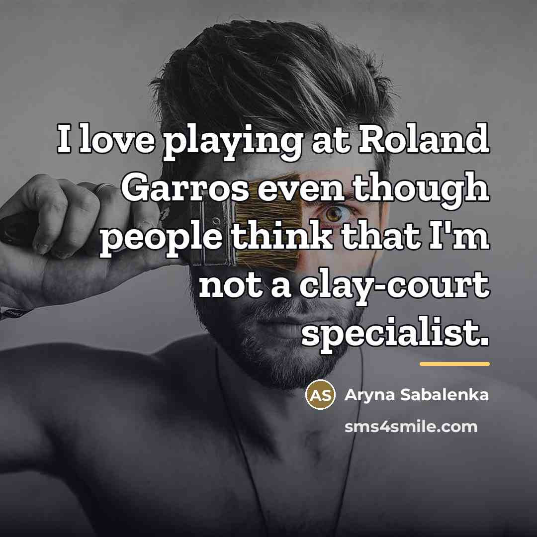 “I love playing at Roland Garros even though people think…” quote by Aryna Sabalenka