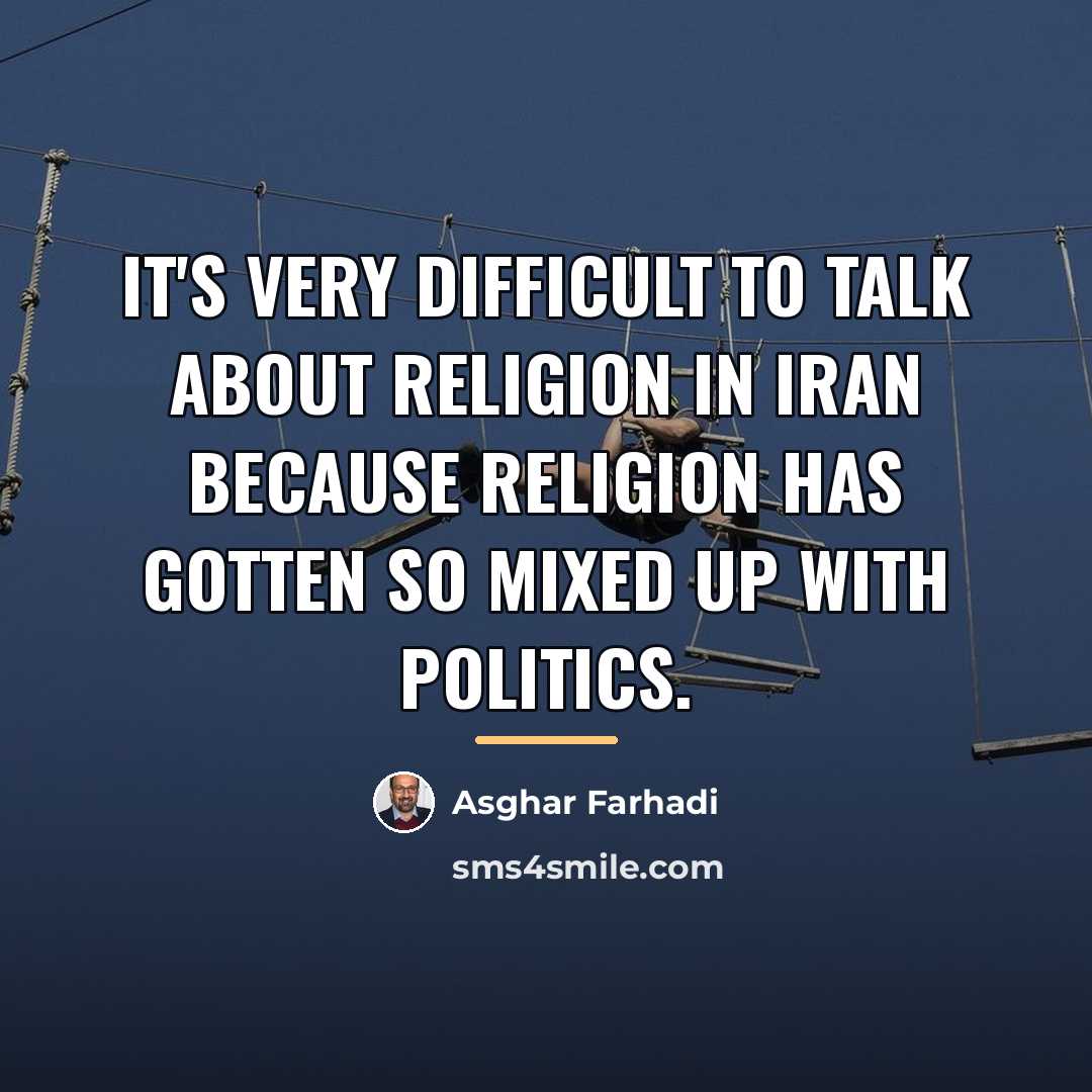 “It's very difficult to talk about religion in Iran because…” quote by Asghar Farhadi