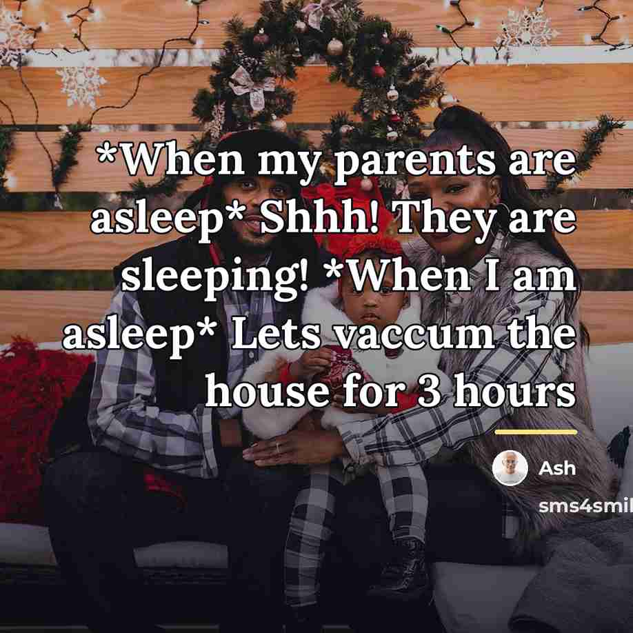 “*When my parents are asleep* Shhh! They are sleeping! *When…” quote by Ash