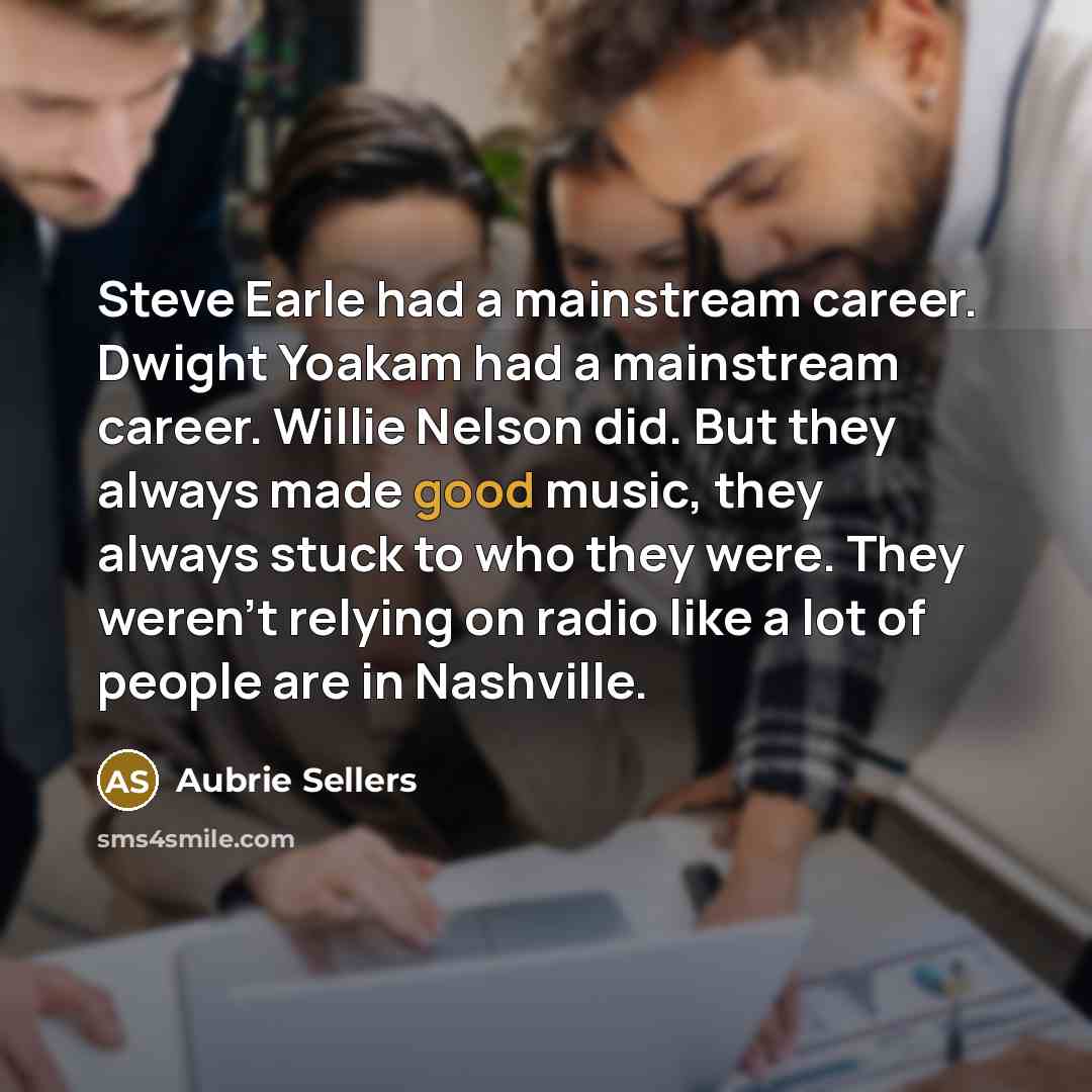 “Steve Earle had a mainstream career. Dwight Yoakam had a…” quote by Aubrie Sellers