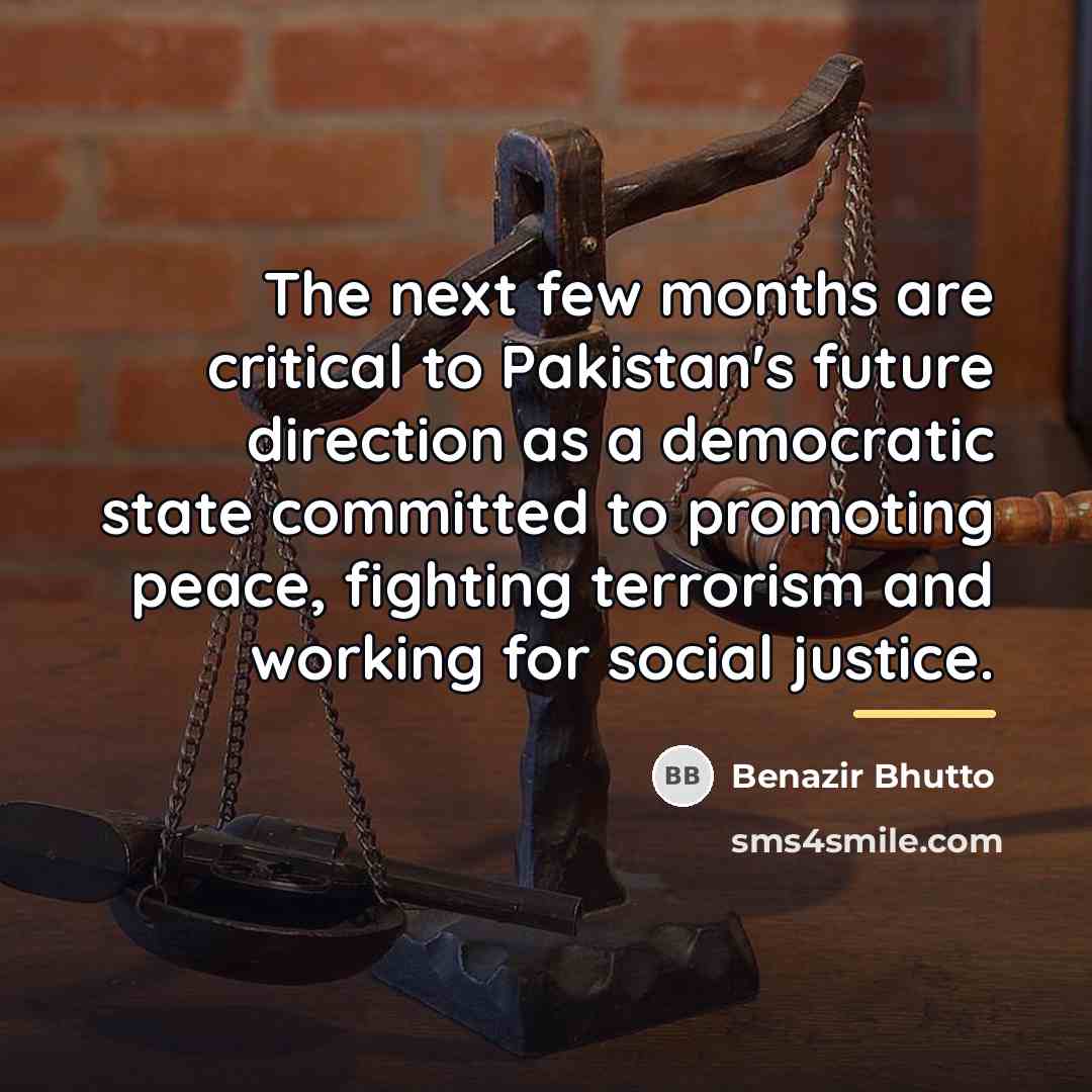 “The next few months are critical to Pakistan's future direction…” quote by Benazir Bhutto