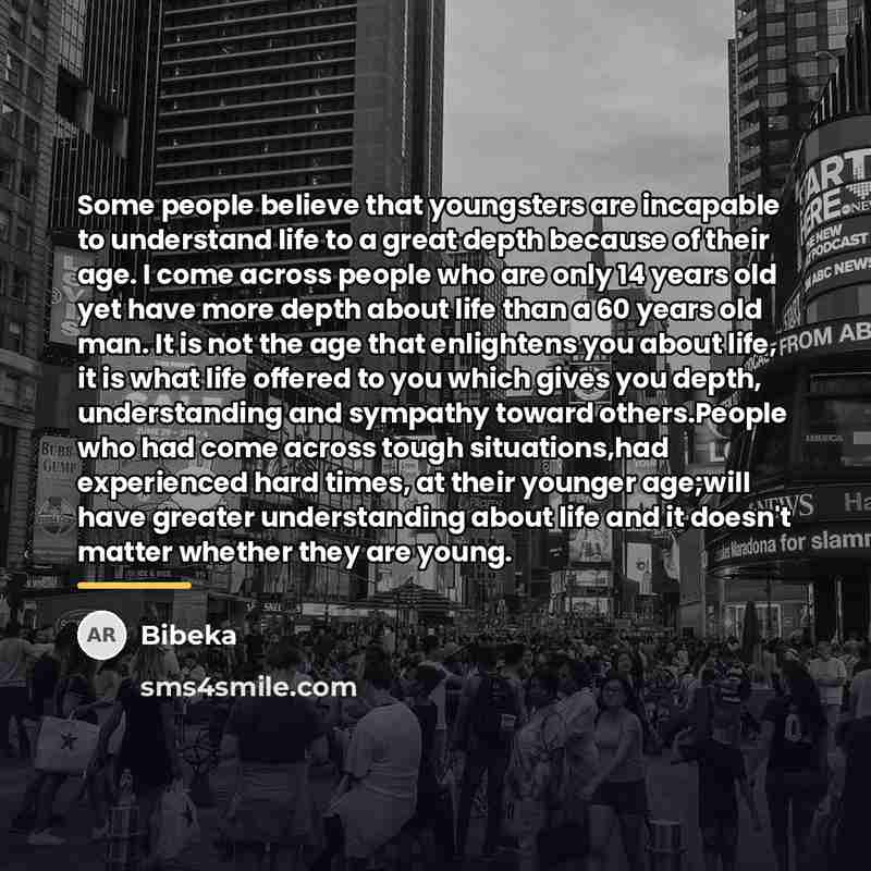 “Some people believe that youngsters are incapable to understand life…” quote by Bibeka