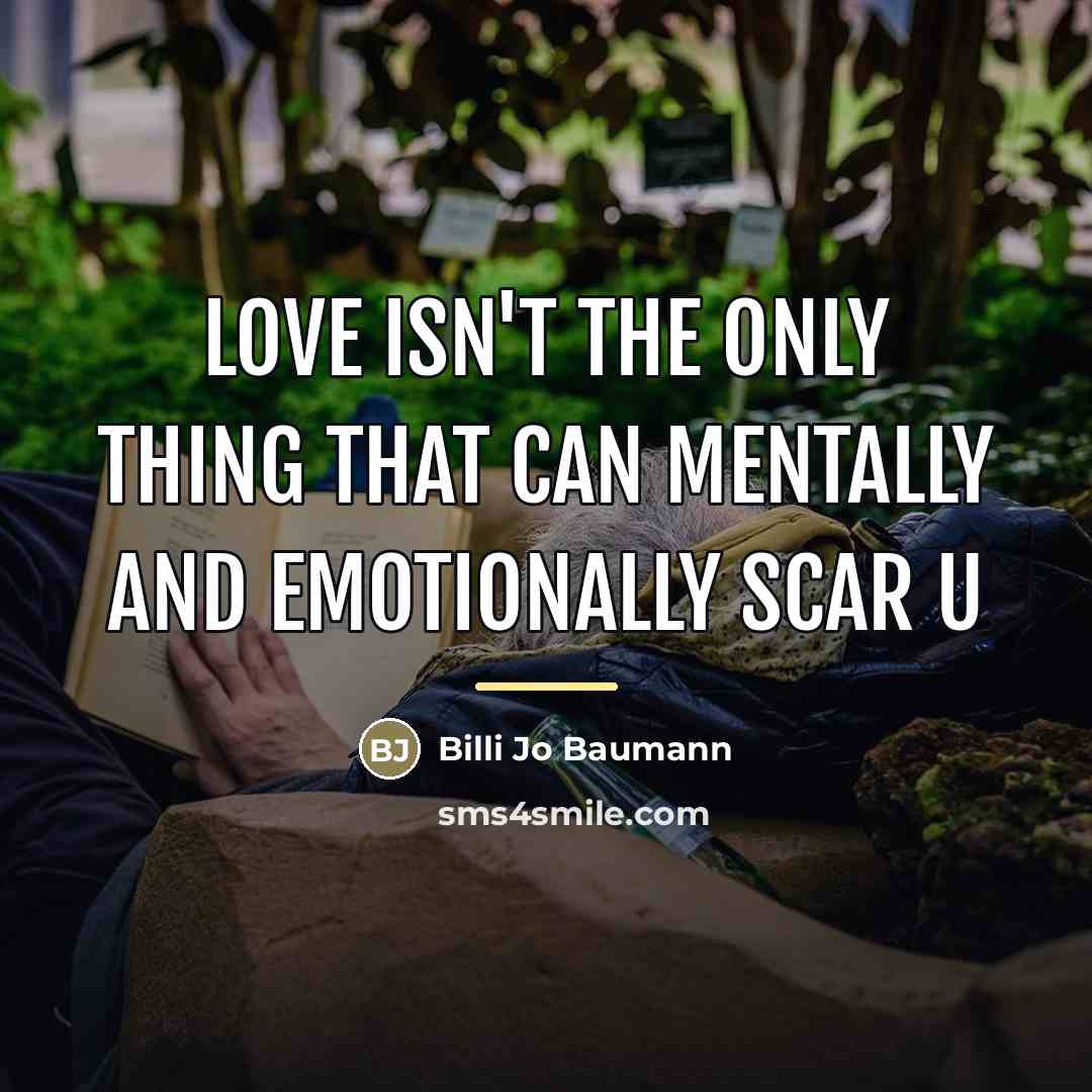 “Love isn't the only thing that can mentally and emotionally…” quote by Billi Jo Baumann