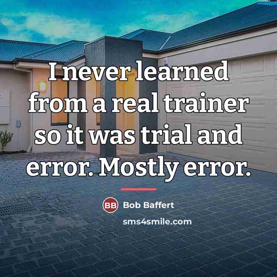 “I never learned from a real trainer so it was…” quote by Bob Baffert