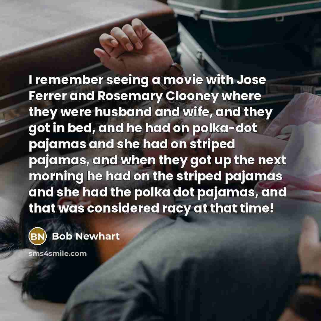 “I remember seeing a movie with Jose Ferrer and Rosemary…” quote by Bob Newhart