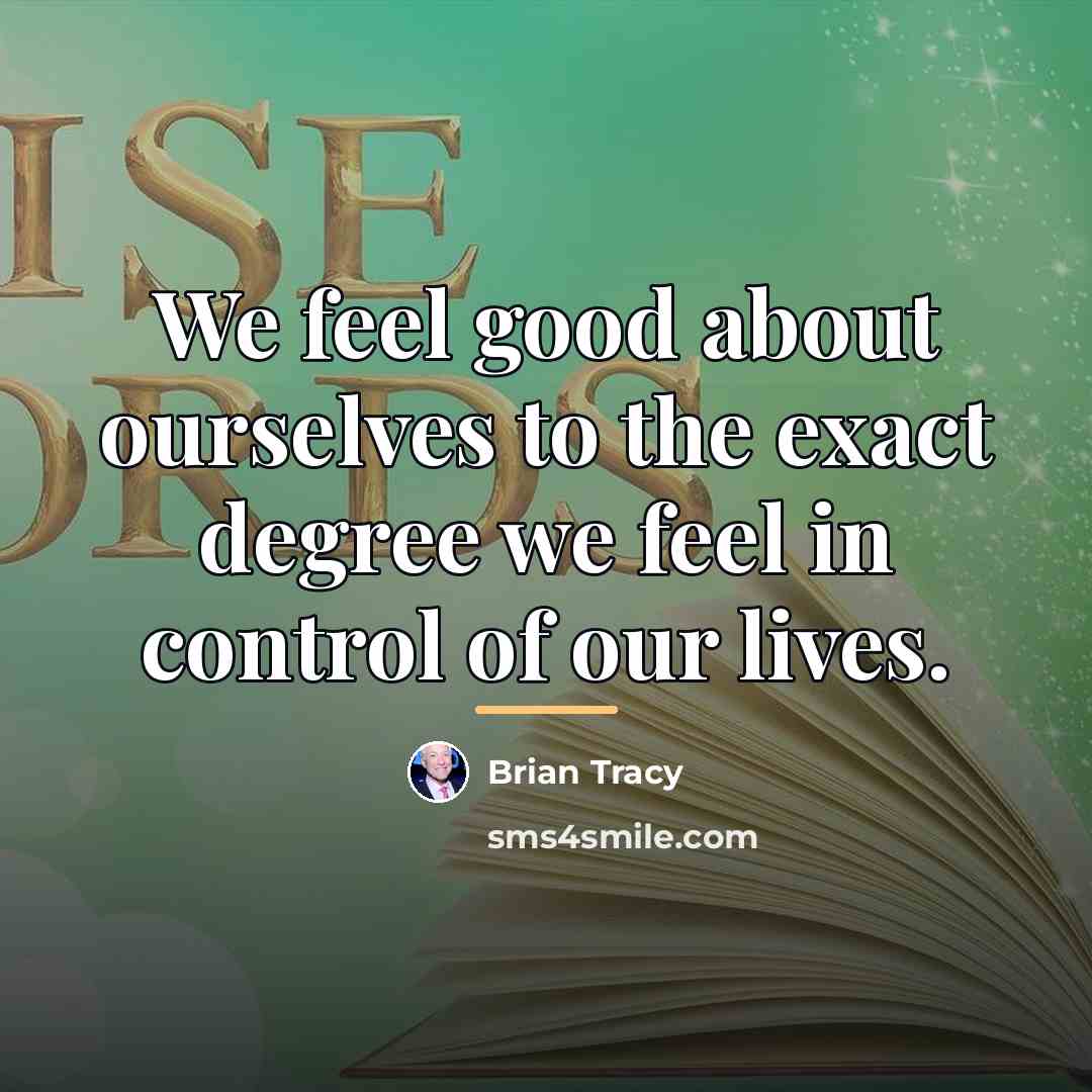 “We feel good about ourselves to the exact degree we…” quote by Brian Tracy