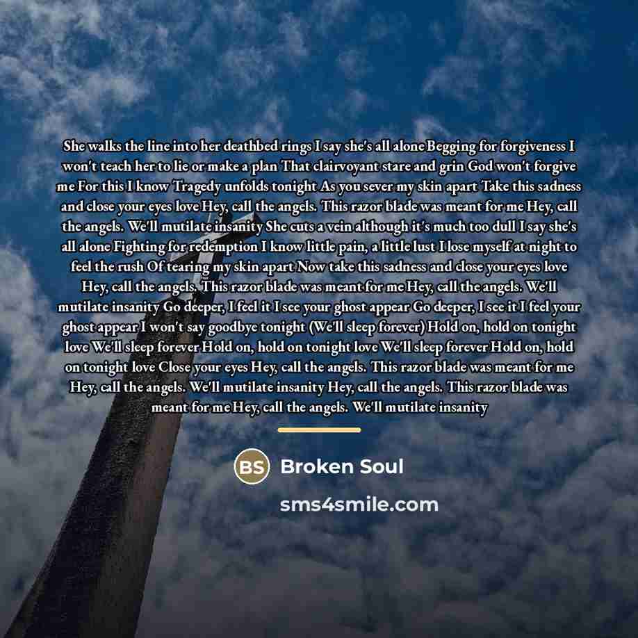 “She walks the line into her deathbed rings I say…” quote by Broken Soul