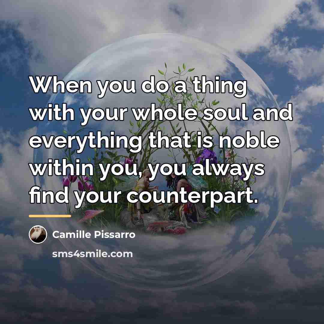 “When you do a thing with your whole soul and…” quote by Camille Pissarro