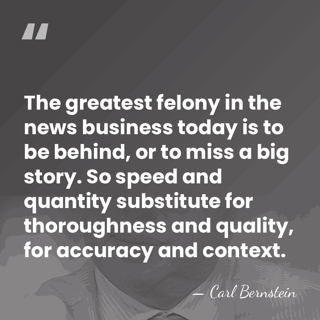 The greatest felony in the news business today is to be behind,&hellip; - Carl Bernstein