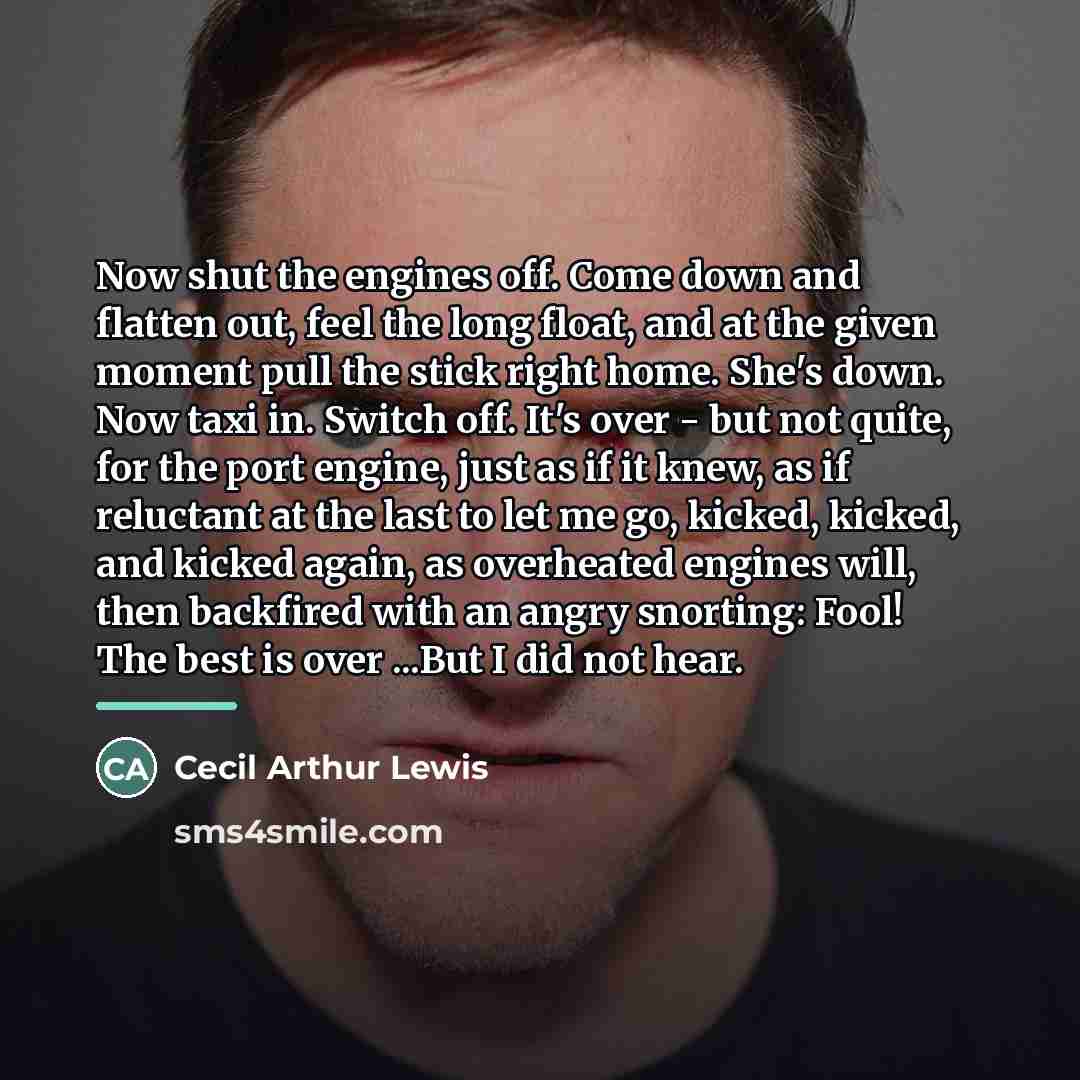“Now shut the engines off. Come down and flatten out,…” quote by Cecil Arthur Lewis