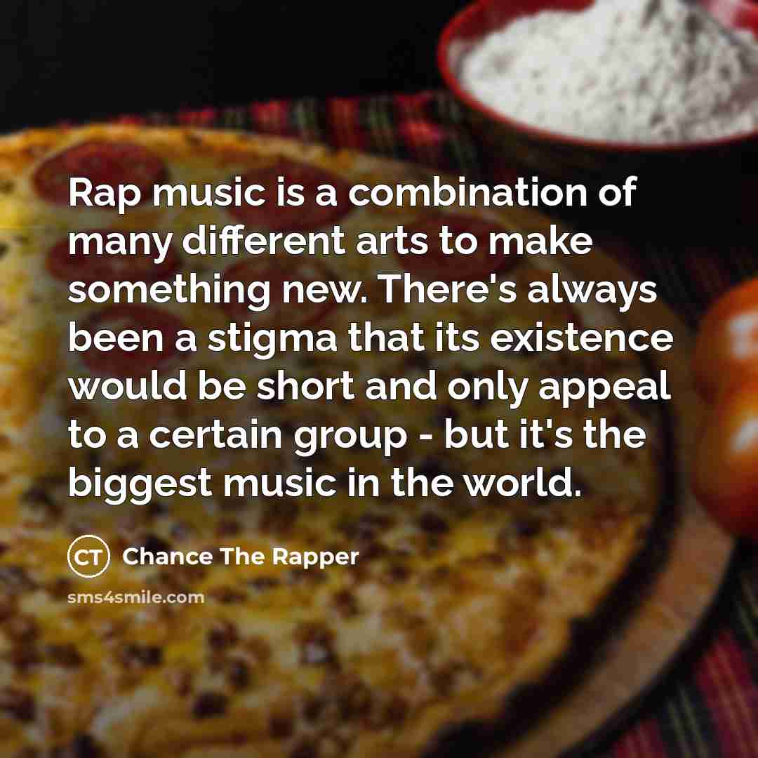 “Rap music is a combination of many different arts to…” quote by Chance the Rapper