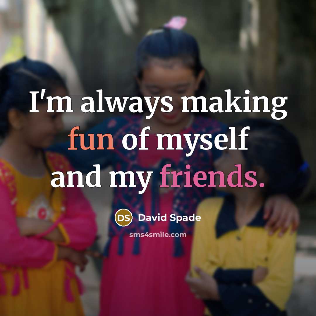 “I'm always making fun of myself and my friends.” quote by David Spade
