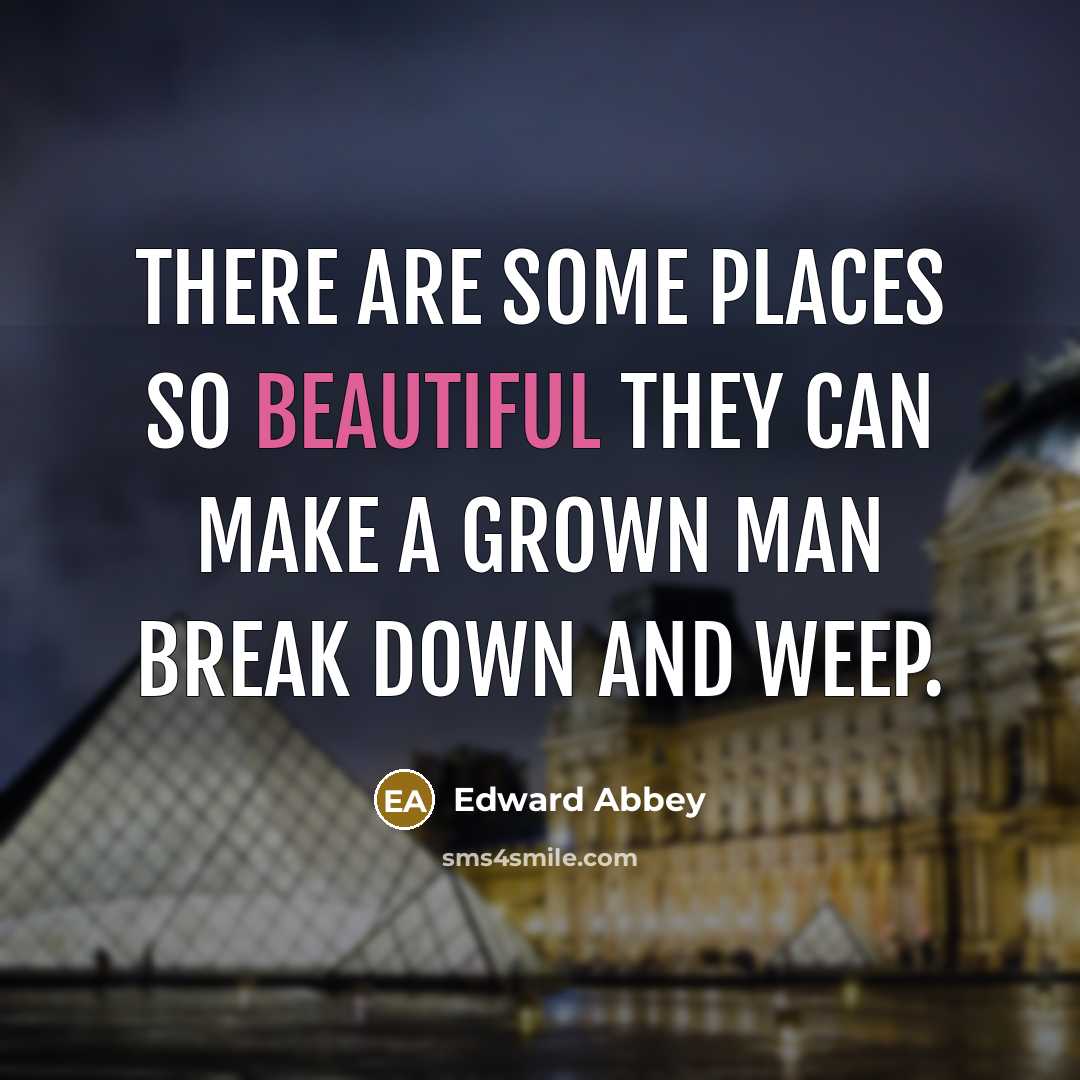 “There are some places so beautiful they can make a…” quote by Edward Abbey