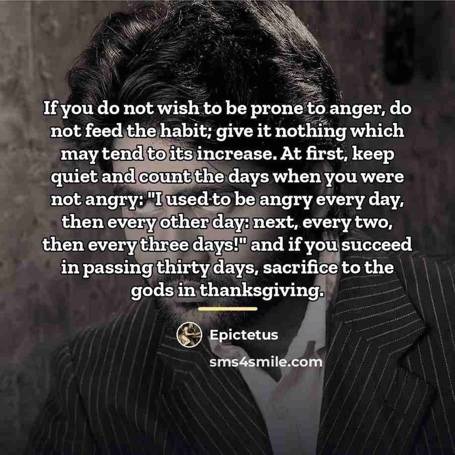 “If you do not wish to be prone to anger,…” quote by Epictetus
