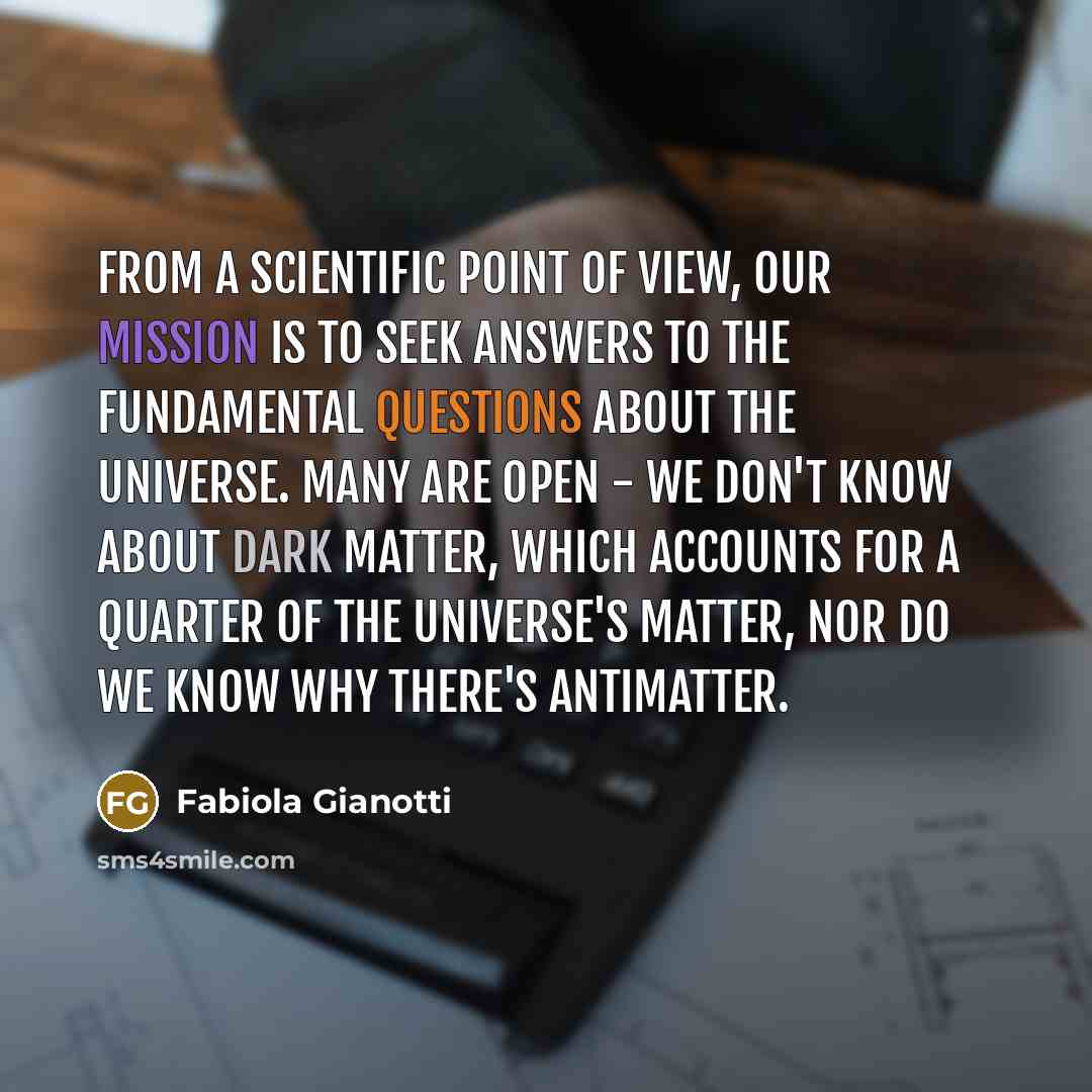 “From a scientific point of view, our mission is to…” quote by Fabiola Gianotti