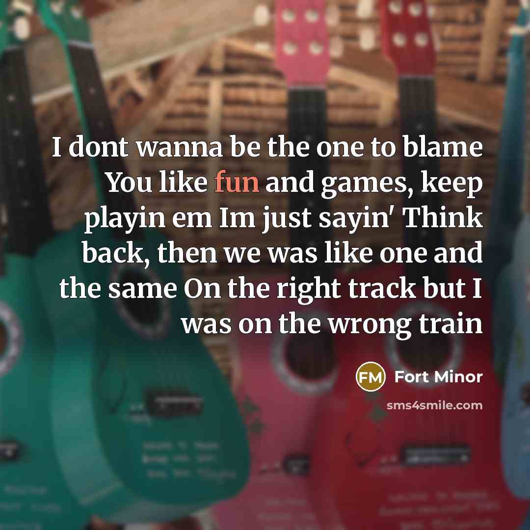 “I dont wanna be the one to blame You like…” quote by Fort Minor