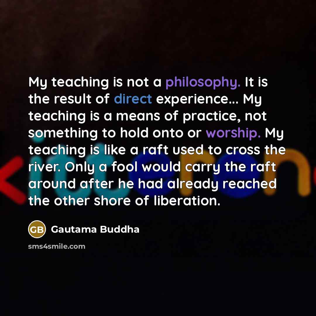“My teaching is not a philosophy. It is the result…” quote by Gautama Buddha