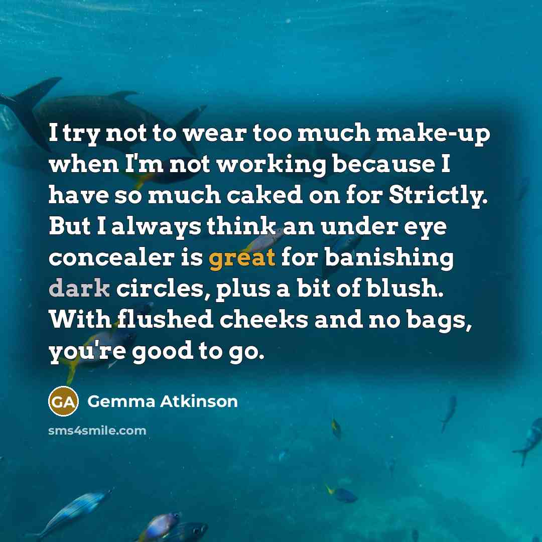 “I try not to wear too much make-up when I'm…” quote by Gemma Atkinson