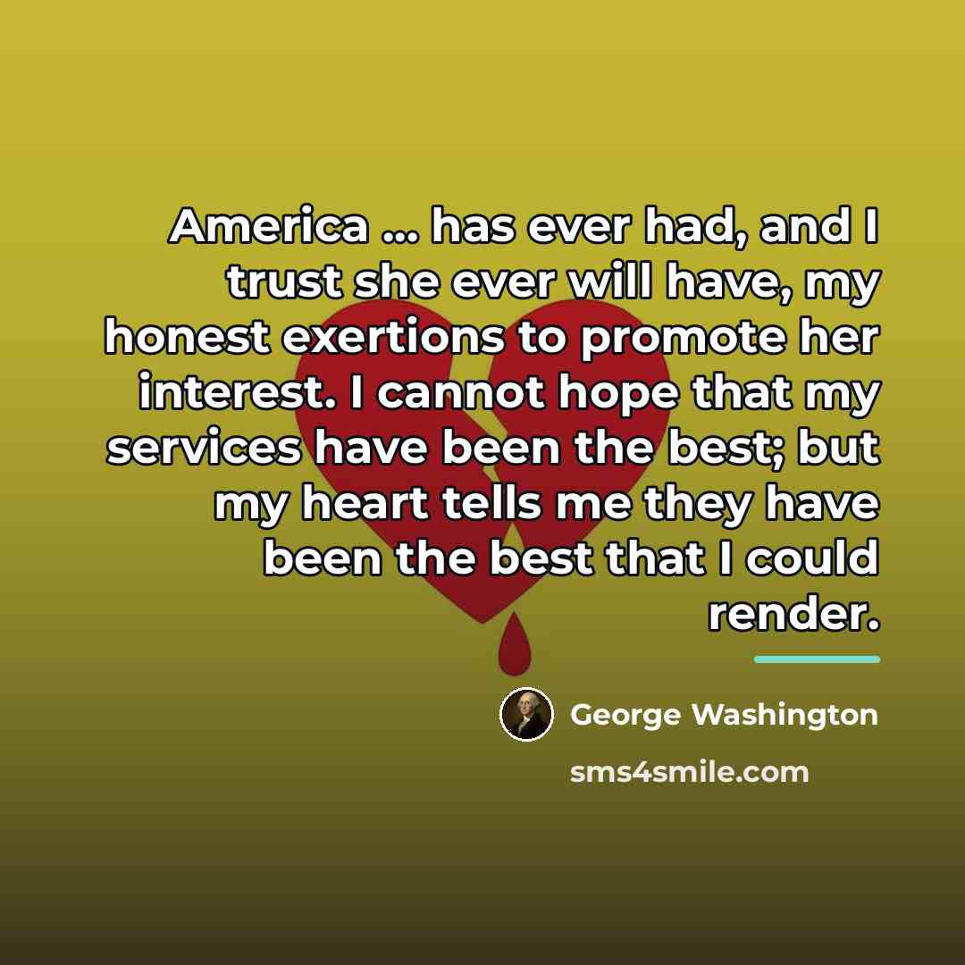 “America ... has ever had, and I trust she ever…” quote by George Washington