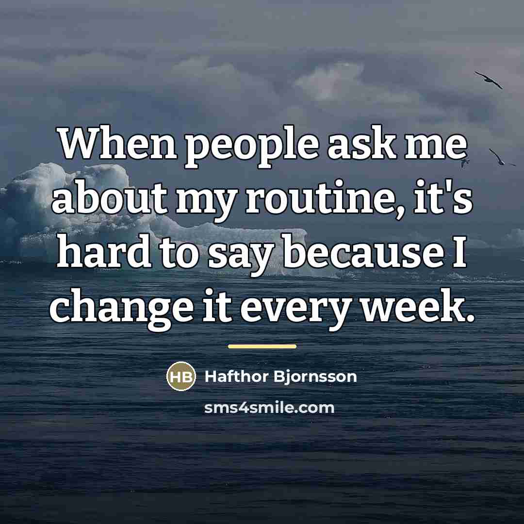 “When people ask me about my routine, it's hard to…” quote by Hafthor Bjornsson