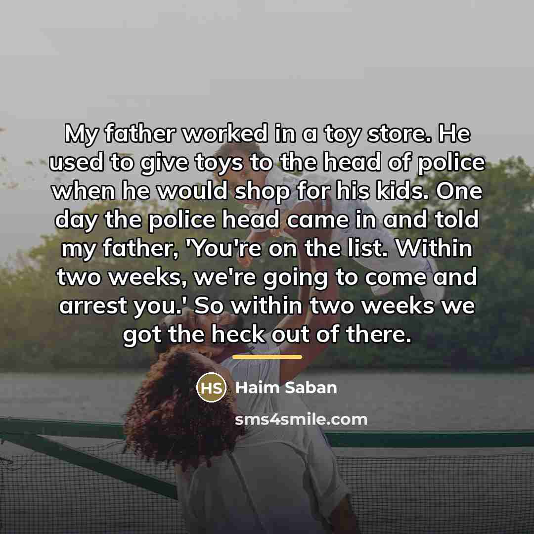 “My father worked in a toy store. He used to…” quote by Haim Saban